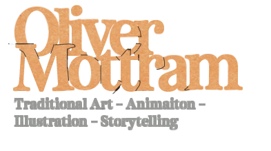 Oliver Mottram. Traditional Art – Animation – Illustration – Storytelling
